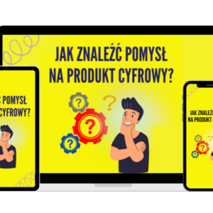 Jak znaleźć pomysł na produkt cyfrowy